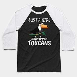 Just A Girl Who Loves Toucans Baseball T-Shirt